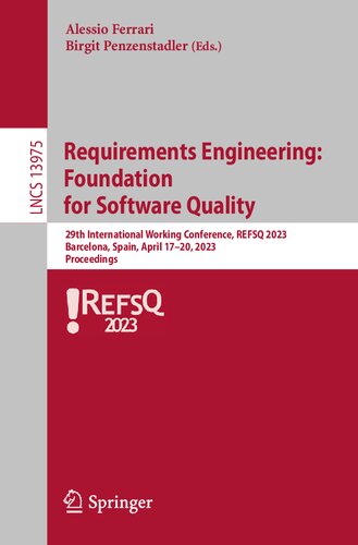 Requirements Engineering: Foundation for Software Quality: 29th International Working Conference, REFSQ 2023, Barcelona, Spain, April 17–20, 2023, Proceedings (Lecture Notes in Computer Science) (PDF/EPUB Version)
