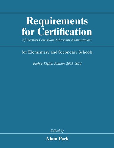 Requirements for Certification of Teachers, Counselors, Librarians, Administrators for Elementary and Secondary Schools, Eighty-Eighth Edition, 2023-2024 (PDF/EPUB Version)
