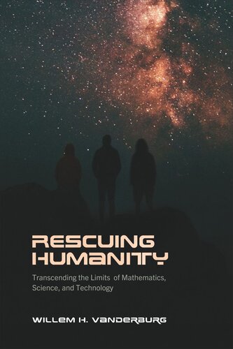 Rescuing Humanity: Transcending the Limits of Mathematics, Science, and Technology (PDF/EPUB Version)
