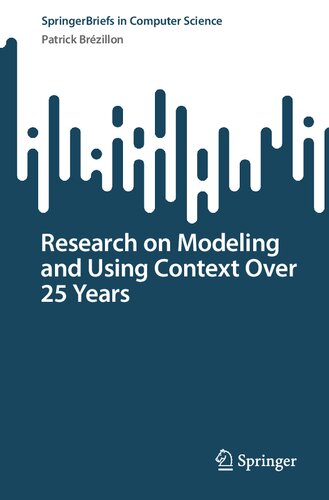 Research on Modeling and Using Context Over 25 Years (SpringerBriefs in Computer Science) (PDF/EPUB Version)
