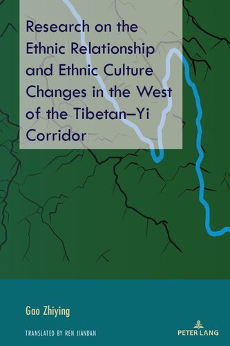 Research on the Ethnic Relationship and Ethnic Culture Changes in the West of the Tibetan–Yi Corridor (PDF/EPUB Version)