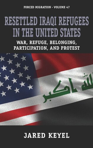 Resettled Iraqi Refugees in the United States: War, Refuge, Belonging, Participation, and Protest (PDF/EPUB Version)
