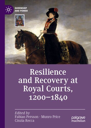 Resilience and Recovery at Royal Courts, 1200–1840 (Queenship and Power) (PDF/EPUB Version)
