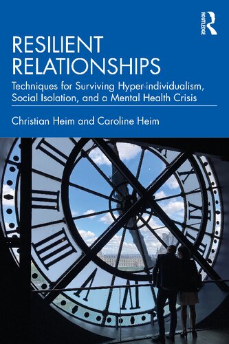 Resilient Relationships: Techniques for surviving hyper-individualism, social isolation, and a mental health crisis (PDF/EPUB Version)
