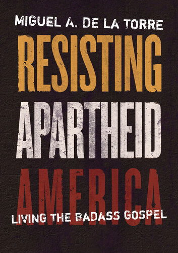 Resisting Apartheid America: Living the Badass Gospel (PDF/EPUB Version)
