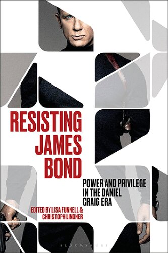 Resisting James Bond: Power and Privilege in the Daniel Craig Era (PDF/EPUB Version)
