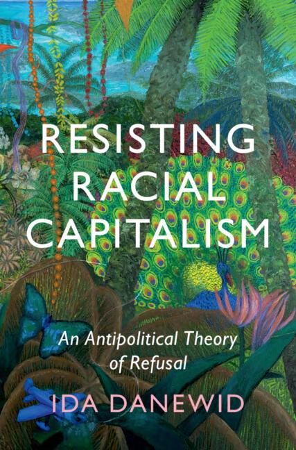 Resisting Racial Capitalism: An Antipolitical Theory of Refusal (PDF/EPUB Version)
