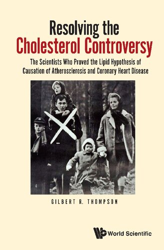 Resolving The Cholesterol Controversy: The Scientists Who Proved The Lipid Hypothesis Of Causation Of Atherosclerosis And Coronary Heart Disease (PDF/EPUB Version)
