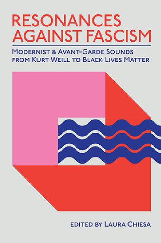 Resonances Against Fascism: Modernist and Avant-Garde Sounds from Kurt Weill to Black Lives Matter (PDF/EPUB Version)