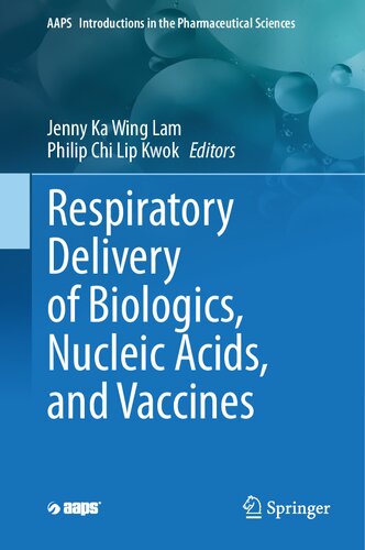 Respiratory Delivery of Biologics, Nucleic Acids, and Vaccines (AAPS Introductions in the Pharmaceutical Sciences, 8) (PDF/EPUB Version)