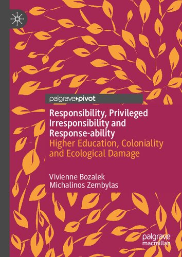 Responsibility, Privileged Irresponsibility and Response-ability: Higher Education, Coloniality and Ecological Damage (Palgrave Critical University Studies) (PDF/EPUB Version)
