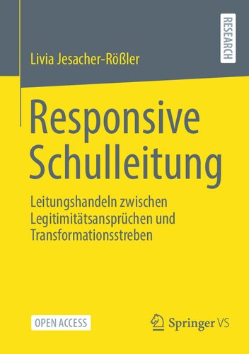 Responsive Schulleitung: Leitungshandeln zwischen Legitimitätsansprüchen und Transformationsstreben (German Edition) (PDF/EPUB Version)

