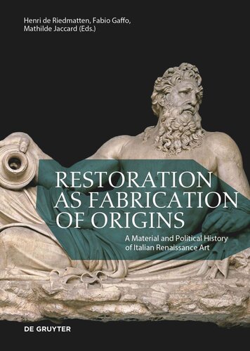 Restoration as Fabrication of Origins: A Material and Political History of Italian Renaissance Art (PDF/EPUB Version)
