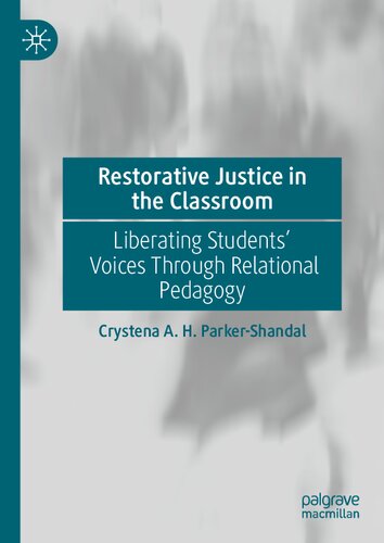 Restorative Justice in the Classroom: Liberating Students’ Voices Through Relational Pedagogy (PDF/EPUB Version)
