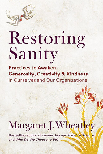 Restoring Sanity: Practices to Awaken Generosity, Creativity, and Kindness in Ourselves and Our Organizations (PDF/EPUB Version)