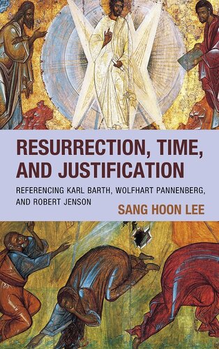 Resurrection, Time, and Justification: Referencing Karl Barth, Wolfhart Pannenberg, and Robert Jenson (PDF/EPUB Version)
