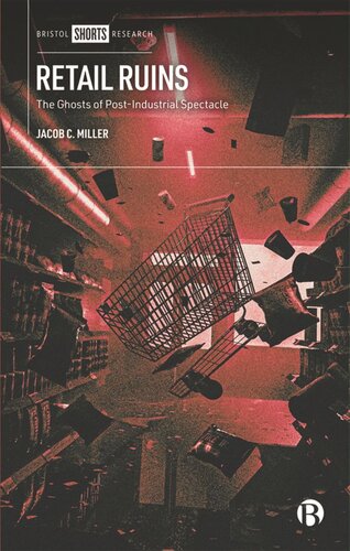 Retail Ruins: The Ghosts of Post-industrial Spectacle (PDF/EPUB Version)
