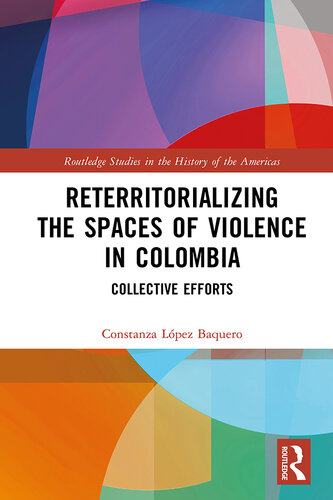 Reterritorializing the Spaces of Violence in Colombia: Collective Efforts (PDF/EPUB Version)