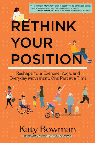 Rethink Your Position: Reshape Your Exercise, Yoga, and Everyday Movement, One Part at a Time (PDF/EPUB Version)
