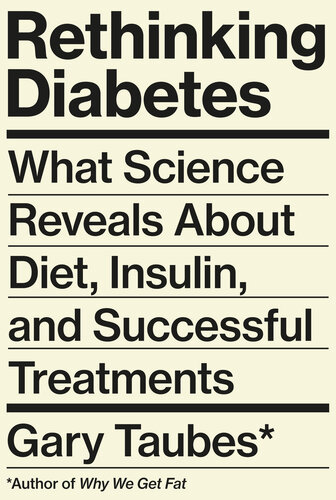 Rethinking Diabetes : What Science Reveals About Diet, Insulin, and Successful Treatments (PDF/EPUB Version)