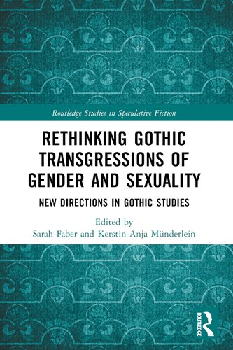 Rethinking Gothic Transgressions of Gender and Sexuality: New Directions in Gothic Studies (Routledge Studies in Speculative Fiction) (PDF/EPUB Version)