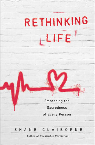 Rethinking Life: Embracing the Sacredness of Every Person (PDF/EPUB Version)
