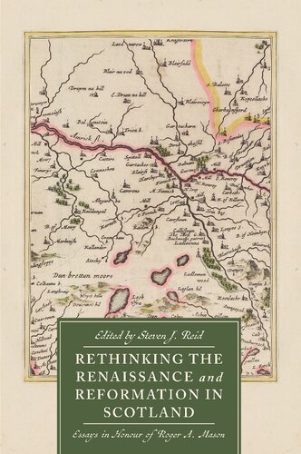Rethinking the Renaissance and Reformation in Scotland: Essays in Honour of Roger A. Mason (St Andrews Studies in Scottish History, 11) (PDF/EPUB Version)