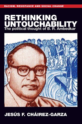 Rethinking untouchability: The political thought of B. R. Ambedkar (Racism, Resistance and Social Change) (PDF/EPUB Version)