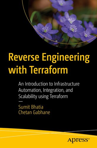 Reverse Engineering with Terraform : An Introduction to Infrastructure Automation, Integration, and Scalability using Terraform (PDF/EPUB Version)
