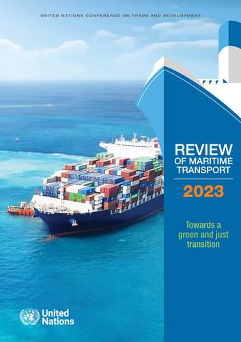 Review of Maritime Transport 2023: Towards a Green and Just Transition (PDF/EPUB Version)
