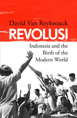 Revolusi: Indonesia and the Birth of the Modern World (PDF/EPUB Version)