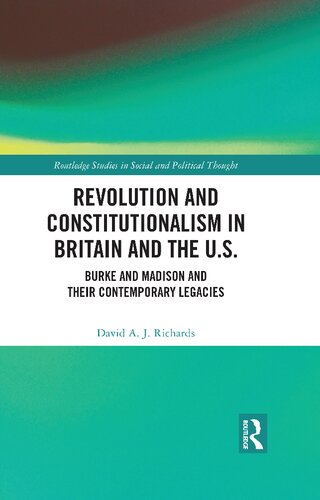 Revolution and Constitutionalism in Britain and the U.S.: Burke and Madison and Their Contemporary Legacies (PDF/EPUB Version)