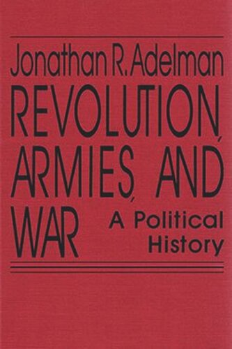 Revolution, Armies, and War: A Political History (PDF/EPUB Version)
