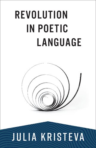 Revolution in Poetic Language (European Perspectives: A Series in Social Thought and Cultural Criticism) (PDF/EPUB Version)