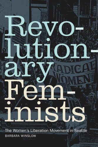 Revolutionary Feminists: The Women's Liberation Movement in Seattle (PDF/EPUB Version)
