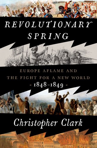 Revolutionary Spring: Europe Aflame and the Fight for a New World, 1848-1849 (PDF/EPUB Version)
