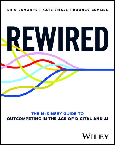 Rewired: The McKinsey Guide to Outcompeting in the Age of Digital and AI (PDF/EPUB Version)

