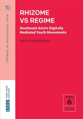 Rhizome vs Regime: Southeast Asia’s Digitally Mediated Youth Movements (PDF/EPUB Version)
