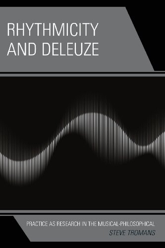Rhythmicity and Deleuze: Practice as Research in the Musical-Philosophical (PDF/EPUB Version)
