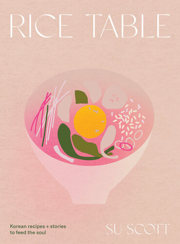 Rice Table: Korean Recipes and Stories to Feed the Soul (PDF/EPUB Version)
