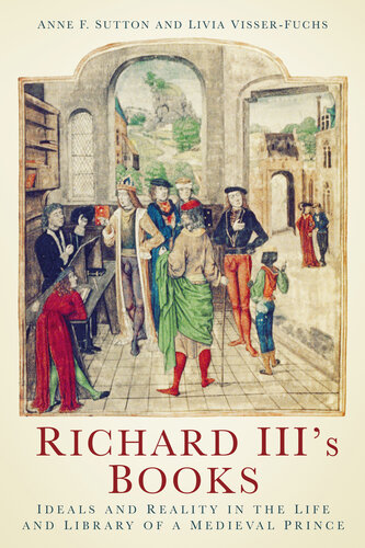 Richard III's Books: Ideals and Reality in the Life and Library of a Medieval Prince (PDF/EPUB Version)
