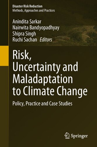 Risk, Uncertainty and Maladaptation to Climate Change: Policy, Practice and Case Studies (Disaster Risk Reduction) (PDF/EPUB Version)