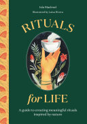 Rituals for Life: A guide to creating meaningful rituals inspired by nature (PDF/EPUB Version)
