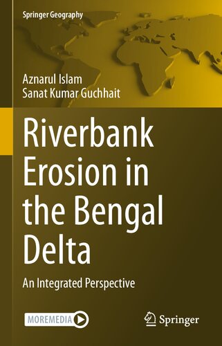 Riverbank Erosion in the Bengal Delta: An Integrated Perspective (Springer Geography) (PDF/EPUB Version)