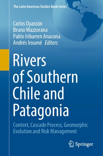 Rivers of Southern Chile and Patagonia: Context, Cascade Process, Geomorphic Evolution and Risk Management (PDF/EPUB Version)
