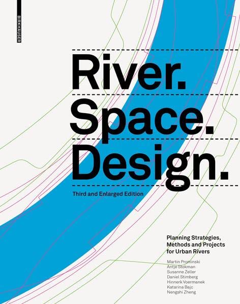 River.Space.Design: Planning Strategies, Methods and Projects for Urban Rivers (PDF/EPUB Version)
