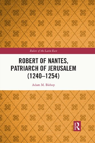 Robert of Nantes, Patriarch of Jerusalem (1240-1254) (PDF/EPUB Version)