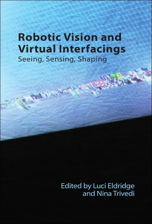 Robotic Vision and Virtual Interfacings: Seeing, Sensing, Shaping (PDF/EPUB Version)