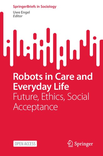 Robots In Care And Everyday Life: Future, Ethics, Social Acceptance (PDF/EPUB Version)
