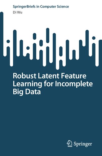 Robust Latent Feature Learning for Incomplete Big Data (PDF/EPUB Version)
